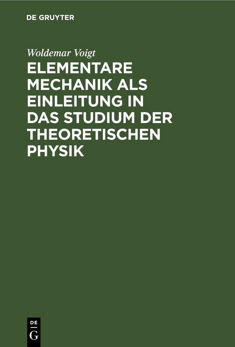 Elementare Mechanik als Einleitung in das Studium der theoretischen Physik - Woldemar Voigt
