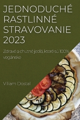 Jednoduch&eacute; rastlinn&eacute; stravovanie 2023 - Viliam Dostal