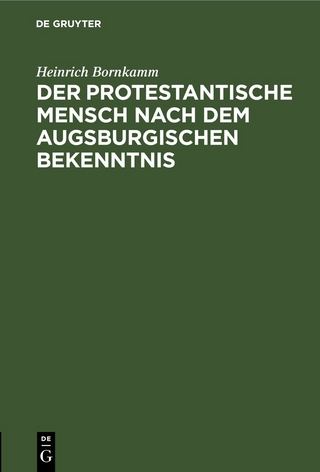 Der protestantische Mensch nach dem Augsburgischen Bekenntnis