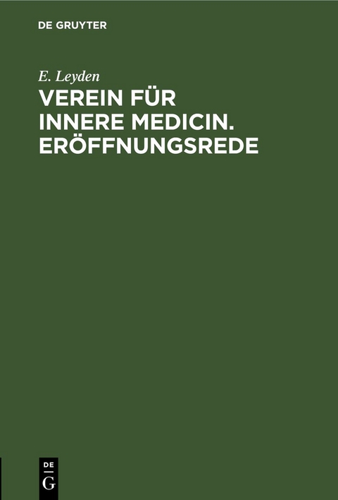 Verein f&uuml;r innere Medicin. Er&ouml;ffnungsrede - E. Leyden