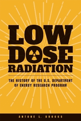 Low Dose Radiation - Antone L. Brooks