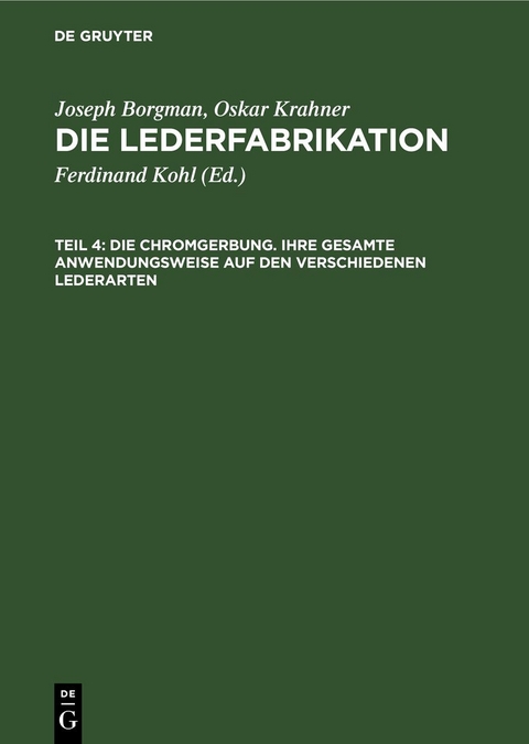 Die Chromgerbung. Ihre gesamte Anwendungsweise auf den verschiedenen Lederarten - Josef Borgman