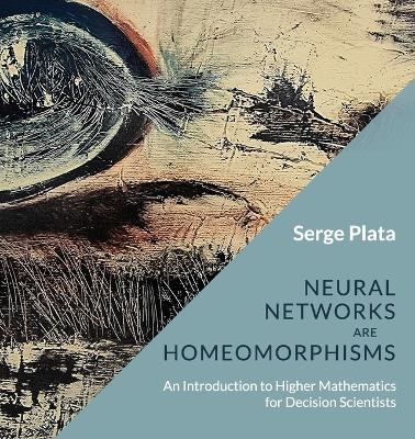 Neural Networks are Homeomorphisms - Serge Plata
