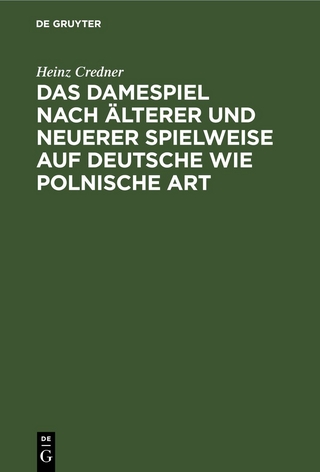 Das Damespiel nach älterer und neuerer Spielweise auf deutsche wie polnische Art