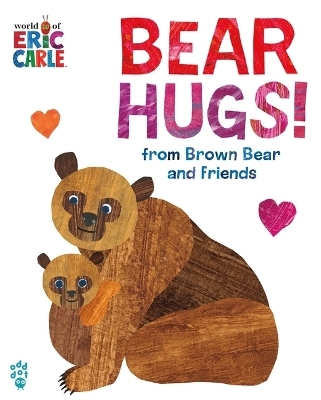 Bear Hugs! from Brown Bear and Friends (World of Eric Carle) Oversize Edition - Eric Carle