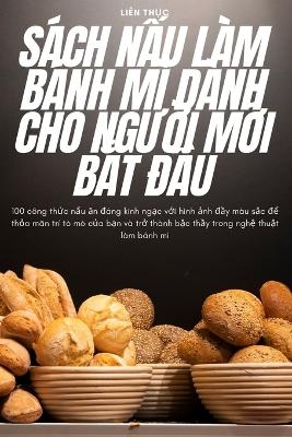 Sách NẤu Làm Bánh MÌ Dành Cho NgƯỜi MỚi BẮt ĐẦu