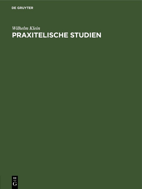 Praxitelische Studien - Wilhelm Klein
