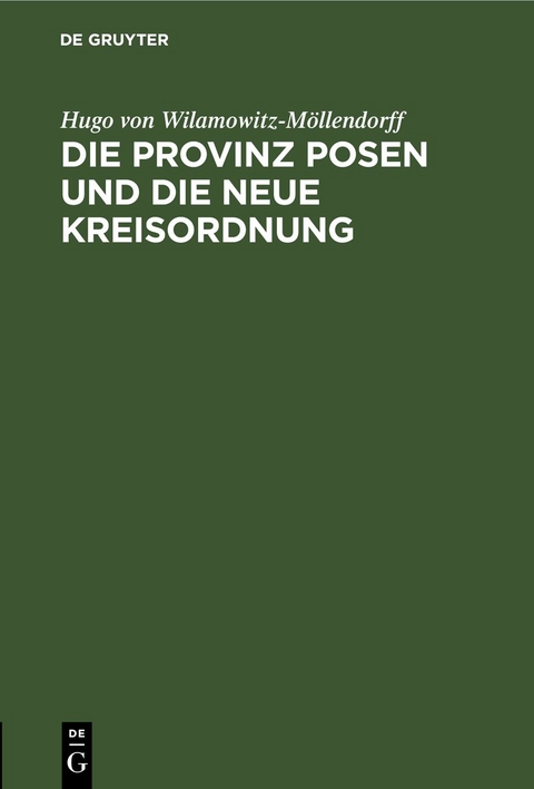 Die Provinz Posen und die neue Kreisordnung - Hugo von Wilamowitz-M&ouml;llendorff