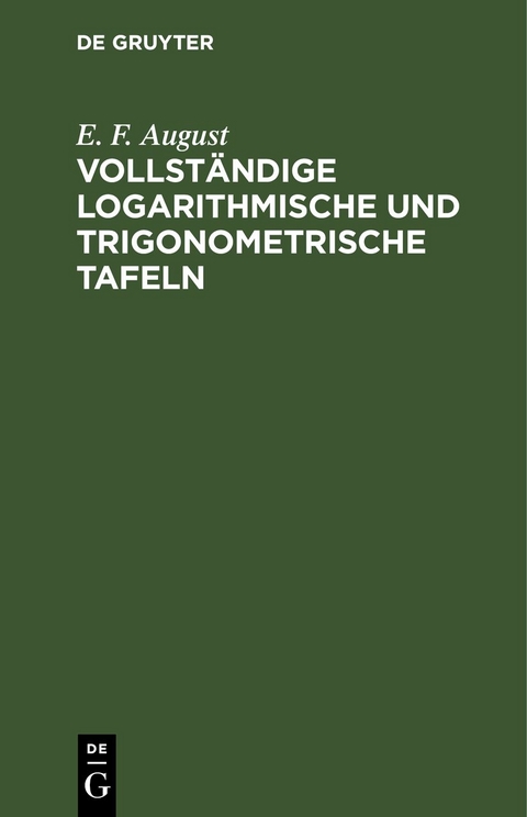 Vollst&auml;ndige logarithmische und trigonometrische Tafeln - E. F. August