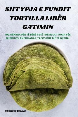 Shtypja E Fundit Tortilla Libër Gatimin -  Skender Gjonaj