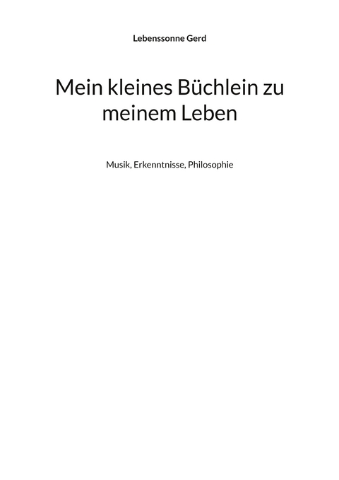 Mein kleines B&uuml;chlein zu meinem Leben - Lebenssonne Gerd