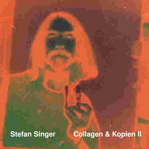 Collagen & Kopien II - Stefan Singer
