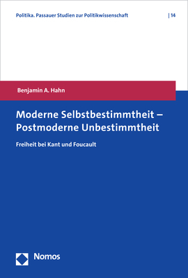Moderne Selbstbestimmtheit &ndash; Postmoderne Unbestimmtheit - Benjamin A. Hahn