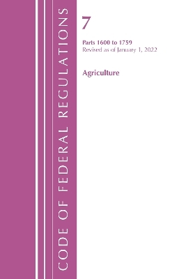 Code of Federal Regulations, Title 07 Agriculture 1600-1759, Revised as of January 1, 2022 -  Office of The Federal Register (U.S.)