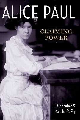 Alice Paul - J.D. Zahniser, Amelia R. Fry