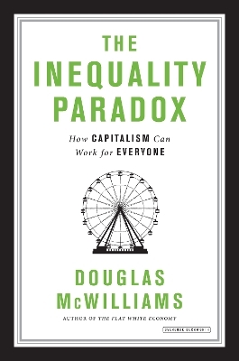 The Inequality Paradox: How Capitalism Can Work for Everyone - Douglas McWilliams