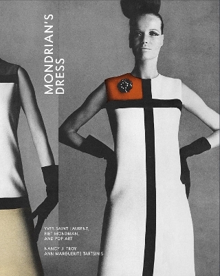 Mondrian&rsquo;s Dress - Nancy J. Troy, Ann Marguerite Tartsinis