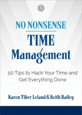No Nonsense: Time Management - Karen Leland, Keith Bailey