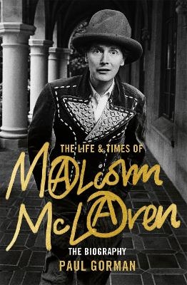 The Life & Times of Malcolm McLaren - Paul Gorman