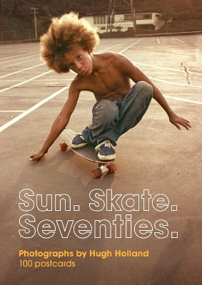 Sun. Skate. Seventies.: 100 Postcards - 