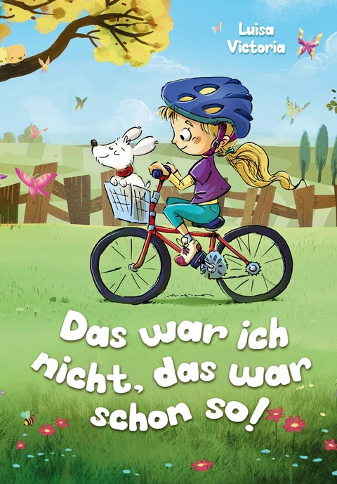 "Das war ich nicht, das war schon so!" - Ein faszinierendes Kinderbuch &uuml;ber Freundschaft, Mut und Zusammenhalt. - Luisa Victoria
