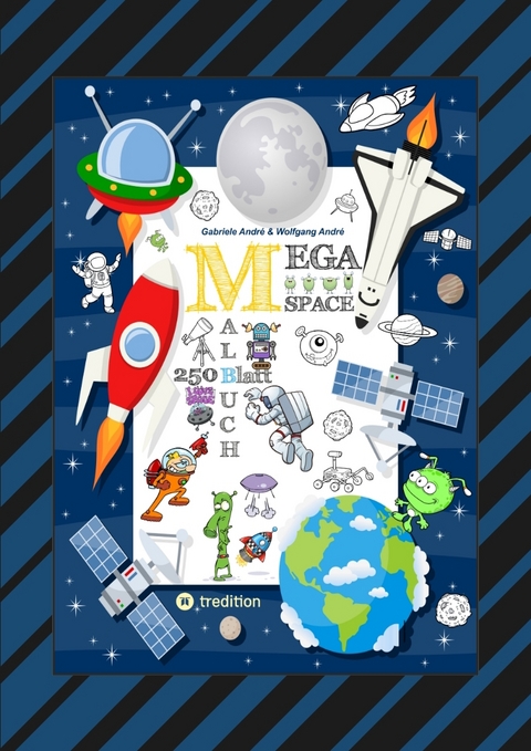 SPACE MEGA MALBUCH - SPEZIAL EDITION - ENTDECKE DAS UNIVERSUM - FREMDE PLANETEN - ERKUNDE DEN WELTRAUM - UFO - - Gabriele Andr&eacute;, Wolfgang Andr&eacute;