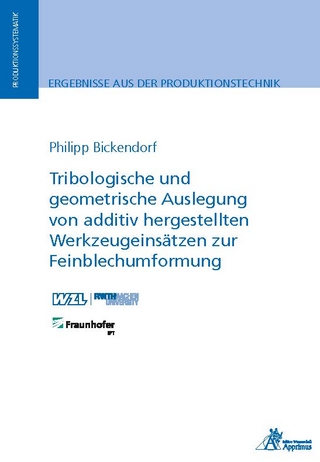 Tribologische und geometrische Auslegung von additiv hergestellten Werkzeugeinsätzen zur Feinblechumformung