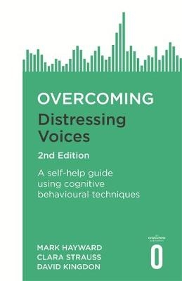 Overcoming Distressing Voices, 2nd Edition -  Mark Hayward,  David Kingdon,  Clara Strauss