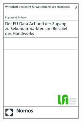 Der EU Data Act und der Zugang zu Sekund&auml;rm&auml;rkten am Beispiel des Handwerks - Rupprecht Podszun