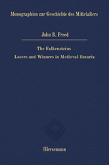 The Falkensteins: Losers and Winners in Medieval Bavaria - John B. Freed