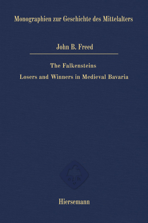 The Falkensteins: Losers and Winners in Medieval Bavaria - John B. Freed