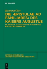 Die &rsaquo;Epistulae ad familiares&lsaquo; des Kaisers Augustus - Henning Ohst