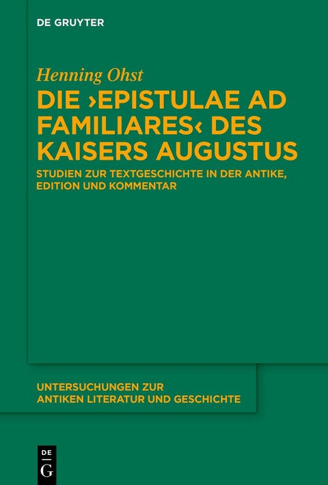 Die &rsaquo;Epistulae ad familiares&lsaquo; des Kaisers Augustus - Henning Ohst