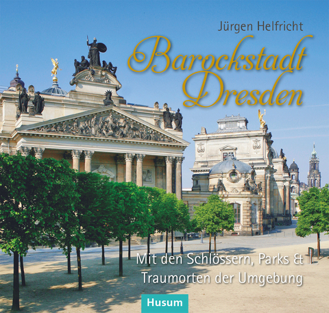 Barockstadt Dresden - J&uuml;rgen Helfricht