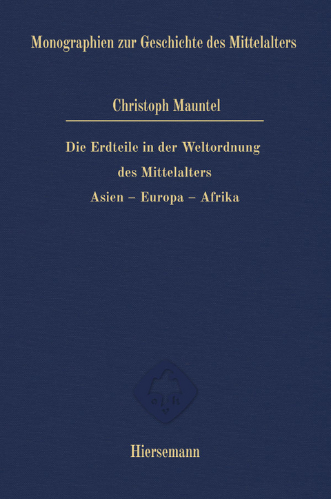 Die Erdteile in der Weltordnung des Mittelalters - Christoph Mauntel