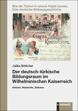 Der deutsch-t&uuml;rkische Bildungsraum im Wilhelminischen Kaiserreich - Julika B&ouml;ttcher