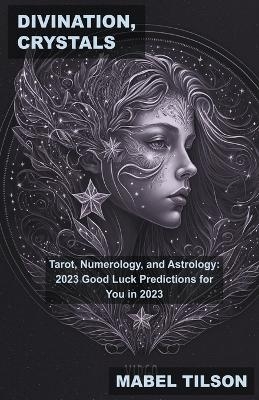 Divination, Crystals, Tarot, Numerology, and Astrology