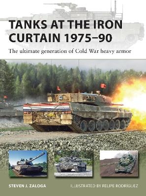 Tanks at the Iron Curtain 1975&ndash;90 - Steven J. Zaloga