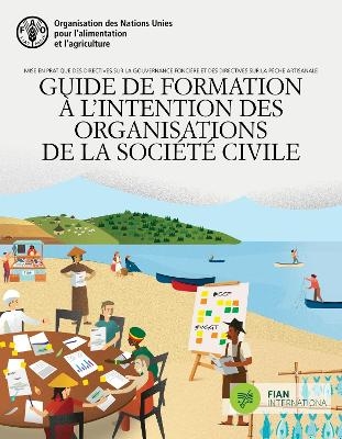 Mise en pratique des Directives sur la gouvernance fonci&egrave;re et des Directives sur la p&ecirc;che artisanale -  Food and Agriculture Organization of the United Nations