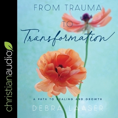 From Trauma to Transformation - Debra Laaser