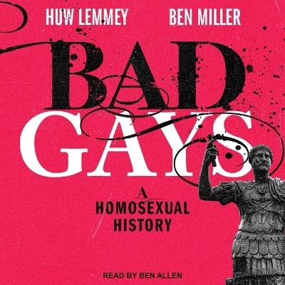 Bad Gays - Ben Miller, Huw Lemmey