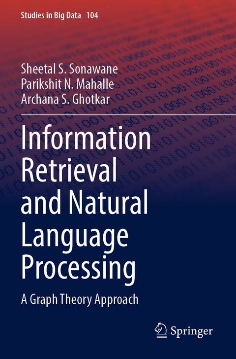 Information Retrieval and Natural Language Processing - Sheetal S. Sonawane, Parikshit N. Mahalle, Archana S. Ghotkar