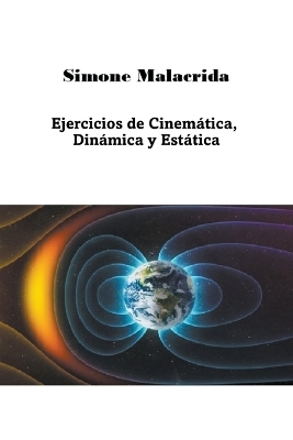 Ejercicios de Cinem&aacute;tica, Din&aacute;mica y Est&aacute;tica - Simone Malacrida