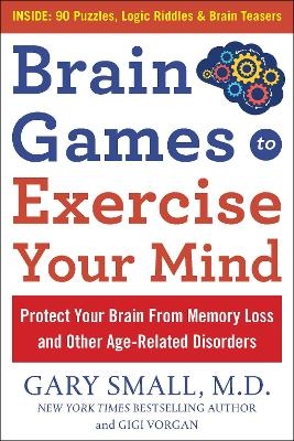 Brain Games to Exercise Your Mind Protect Your Brain from Memory Loss and Other Age-Related Disorders