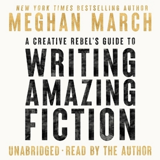 A Creative Rebel's Guide to Writing Amazing Fiction