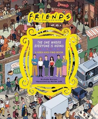 Friends: The One Where Everyone Is Hiding - Michelle Morgan, Warner Bros. Consumer Products Inc.