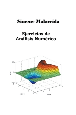 Ejercicios de An&aacute;lisis Num&eacute;rico - Simone Malacrida