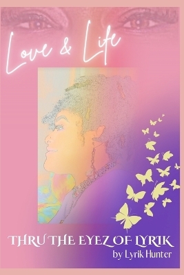 Love & Life THRU THE EYEZ OF LYRIK - Krystal Dorsey