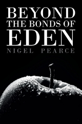 Beyond the Bonds of Eden -  Nigel Pearce