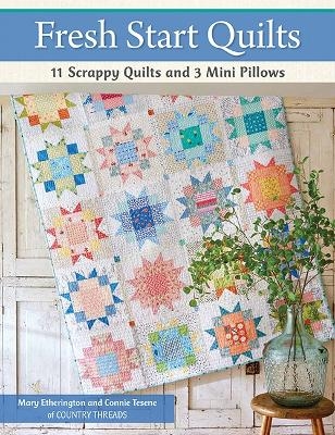 Fresh Start Quilts - Mary Etherington, Connie Tesene